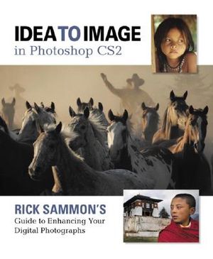 Idea to Image in Photoshop CS2: Rick Sammon's Guide to Enhancing Your Digital Photographs image number 0