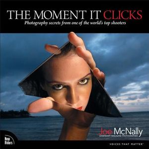 The Moment It Clicks: Photography Secrets from One of the World's Top Shooters image number 0