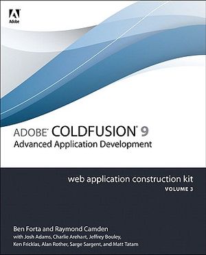 Adobe Coldfusion 9 Web Application Construction Kit, Volume 3: Advanced Application Development image number 0