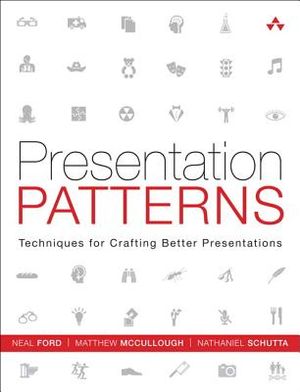 Presentation Patterns: Techniques for Crafting Better Presentations image number 0