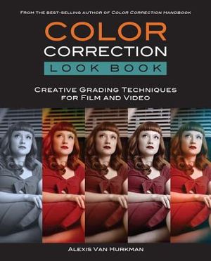 Color Correction Look Book: Creative Grading Techniques for Film and Video image number 0