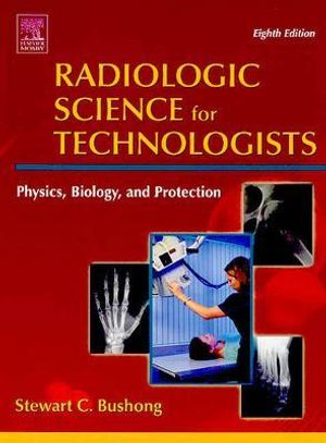 Radiologic Science for Technologists: Physics, Biology and Protection image number 0