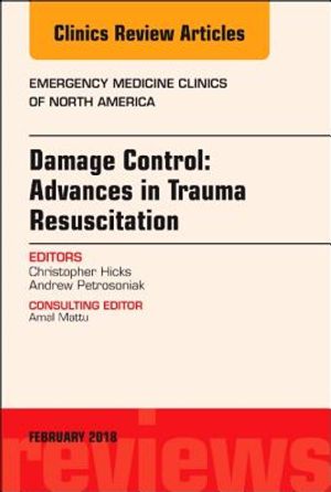 Damage Control: Advances in Trauma Resuscitation, an Issue of Emergency Medicine Clinics of North America, 36 image number 0
