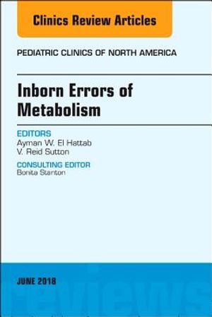 Inborn Errors of Metabolism, an Issue of Pediatric Clinics of North America, 65 image number 0