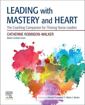Leading with Mastery and Heart: The Coaching Companion for Thriving Nurse Leaders image number 0