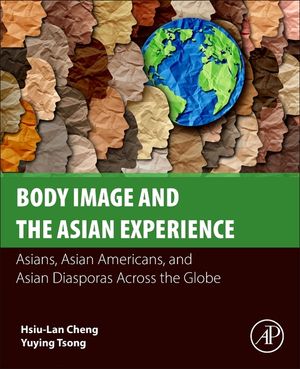 Body Image and the Asian Experience: Asians, Asian Americans, and Asian Diasporas Across the Globe image number 0