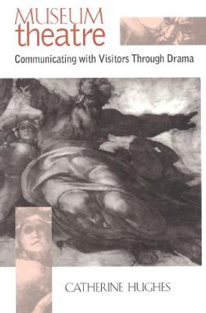 Museum Theatre: Communicating with Visitors Through Drama image number 0