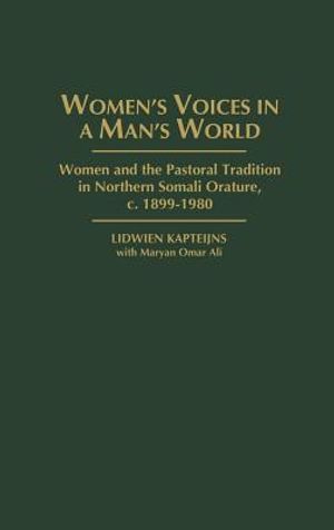 Women's Voices in a Man's World: Women and the Pastoral Tradition in Northern Somali Orature, C. 1899-1980 image number 0