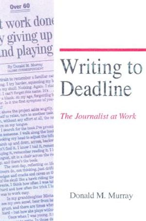 Writing to Deadline: The Journalist at Work image number 0
