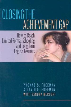 Closing the Achievement Gap: How to Reach Limited-Formal-Schooling and Long-Term English Learners image number 0