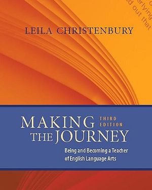Making the Journey, Third Edition: Being and Becoming a Teacher of English Language Arts image number 0