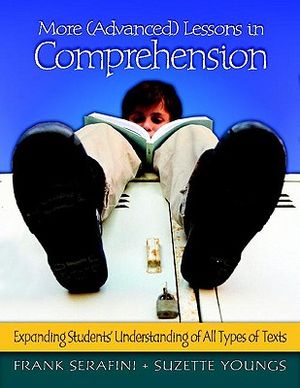 More (Advanced) Lessons in Comprehension: Expanding Students' Understanding of All Types of Texts image number 0