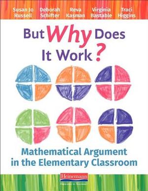 But Why Does It Work?: Mathematical Argument in the Elementary Classroom image number 0