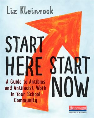 Start Here, Start Now: A Guide to Antibias and Antiracist Work in Your School Community image number 0