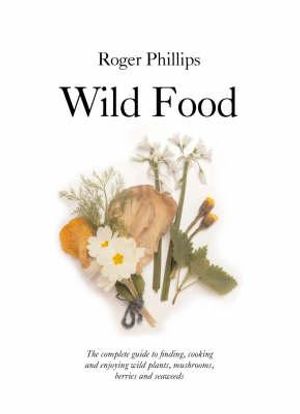 Wild Food: Assisted by Jacqui Hurst. by Roger Phillips image number 0
