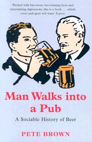 Man Walks Into a Pub: A Sociable History of Beer image number 0
