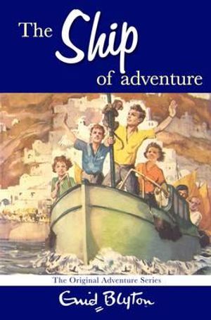 The Ship of Adventure. Enid Blyton image number 0