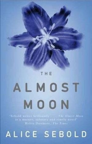 The Almost Moon: A Novel. Alice Sebold image number 0