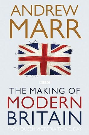 The Making of Modern Britain: From Queen Victoria to VE Day image number 0