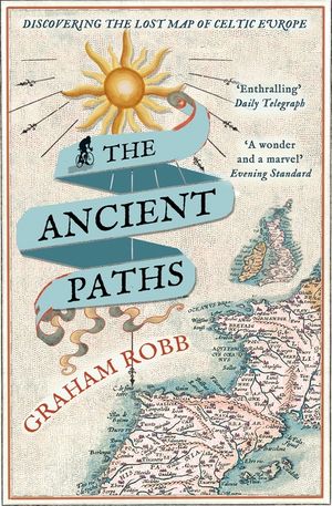 The Ancient Paths : Discovering the Lost Map of Celtic Europe image number 0