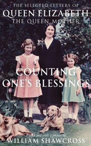 Counting One's Blessings: The Collected Letters of Queen Elizabeth the Queen Mother image number 0