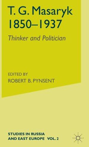 T.G.Masaryk (1850-1937): Volume 1: Thinker and Politician image number 0