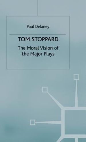 Tom Stoppard: The Moral Vision of the Major Plays image number 0