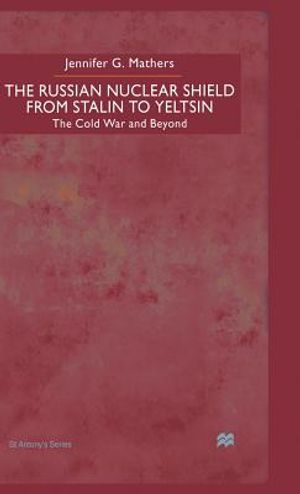 The Russian Nuclear Shield from Stalin to Yeltsin image number 0