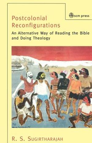 Postcolonial Reconfigurations: An Alternative Way of Reading the Bible and Doing Theology image number 0