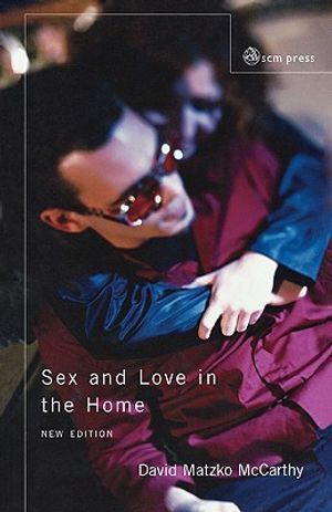Sex and Love in Th Home: A Theology of the Household - 2nd Edition image number 0
