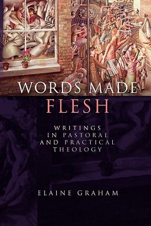 Words Made Flesh: Writings in Pastoral and Practical Theology image number 0