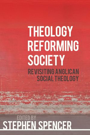 Theology Reforming Society: Revisiting Anglican Social Theology image number 0