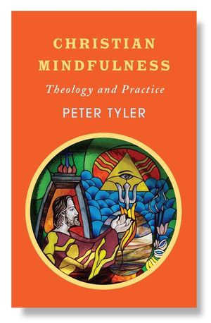 Christian Mindfulness: Theology and Practice image number 0