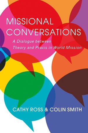 Missional Conversations: A Dialogue between Theory and Praxis in World Mission image number 0