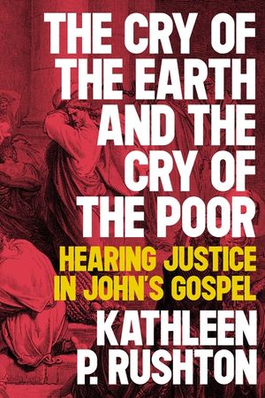 The Cry of the Earth and the Cry of the Poor: Hearing Justice in John's Gospel image number 0