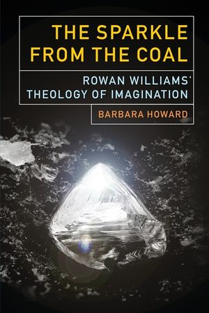 The Sparkle from the Coal: Rowan Williams' Theology of Imagination image number 0