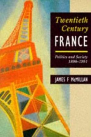 Twentieth-Century France: Politics and Society in France 1898-1991 image number 0