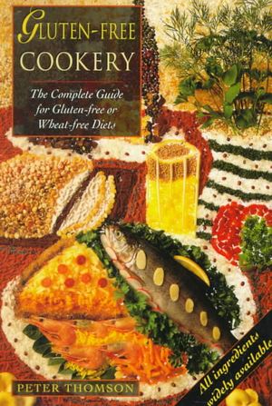 Gluten-Free Cookery: The Complete Guide for Gluten-Free or Wheat-Free Diets image number 0