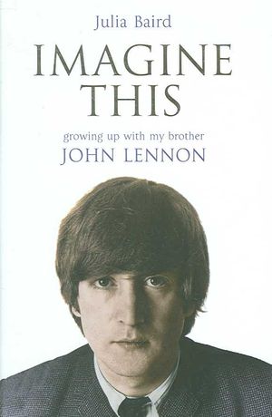 Imagine This : Growing Up With My Brother John Lennon image number 0
