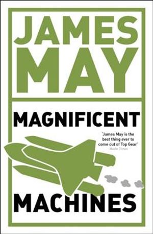 James May's Magnificent Machines: How Men in Sheds Have Changed Our Lives image number 0