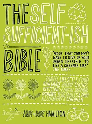 The Self Sufficient-Ish Bible: An Eco-Living Guide for the 21st Century image number 0