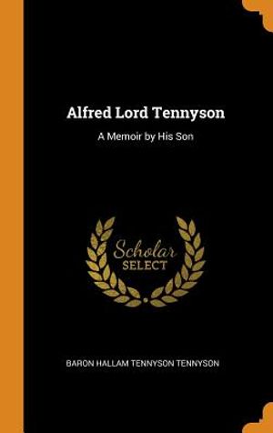 Alfred Lord Tennyson: A Memoir by His Son image number 0