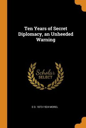 Ten Years of Secret Diplomacy, an Unheeded Warning image number 0