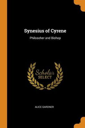 Synesius of Cyrene: Philosoher and Bishop image number 0