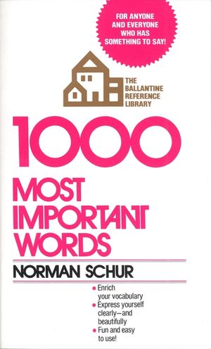 1000 Most Important Words: For Anyone and Everyone Who Has Something to Say image number 0