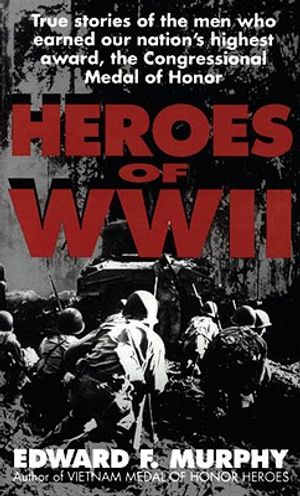 Heroes of WW II: True Stories of Medal of Honor Winners image number 0