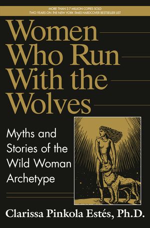 Women Who Run with the Wolves: Myths and Stories of the Wild Woman Archetype image number 0