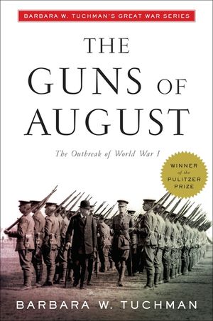The Guns of August: The Outbreak of World War I; Barbara W. Tuchman's Great War Series image number 0