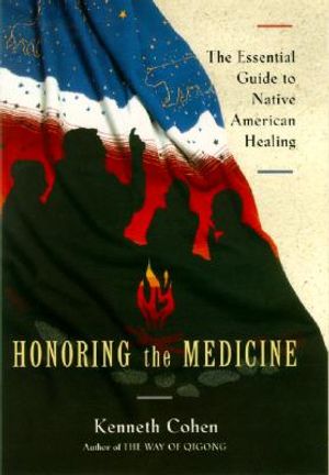 Honoring the Medicine: The Essential Guide to Native American Healing image number 0