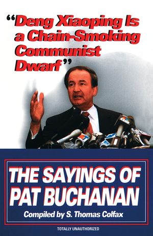 Deng Xiaoping Is a Chain-Smoking Communist Dwarf: The Sayings of Pat Buchanan image number 0